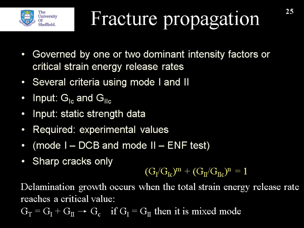 25 Fracture propagation Governed by one or two dominant intensity factors or critical strain